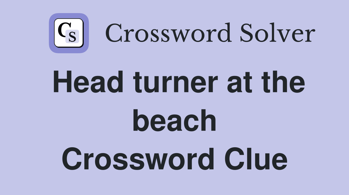 Head turner at the beach Crossword Clue