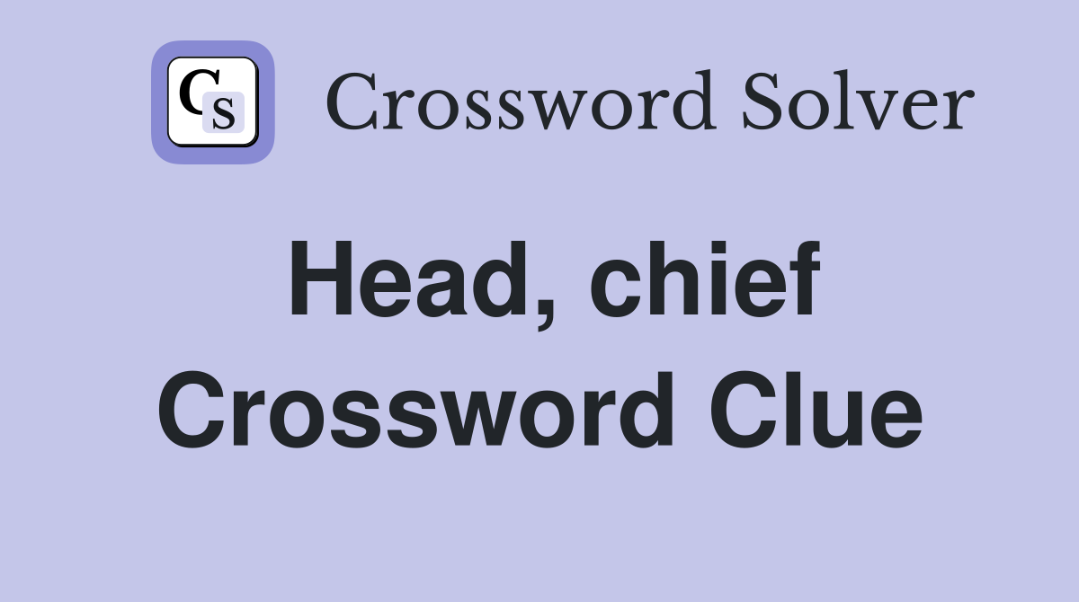 Head, chief Crossword Clue