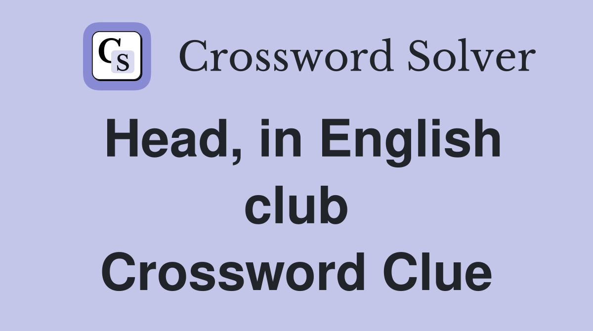 Head, in English club Crossword Clue