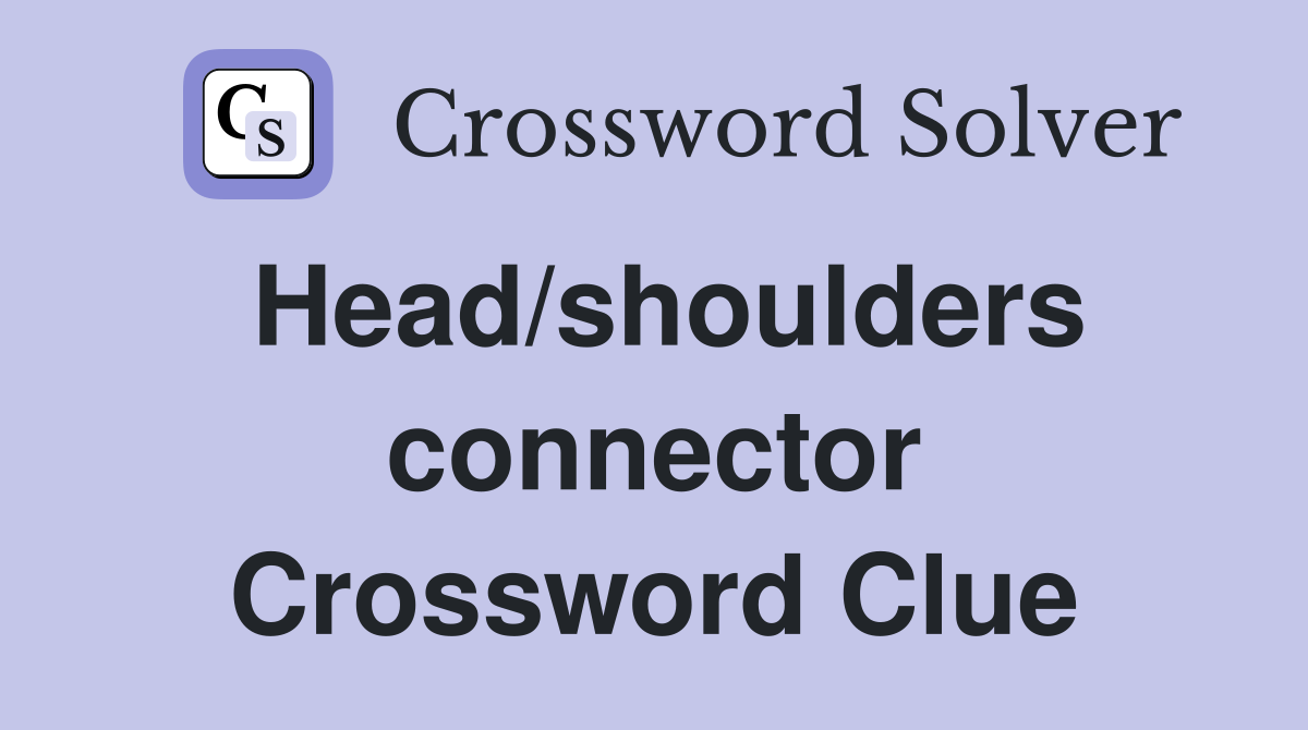 Head/shoulders connector Crossword Clue