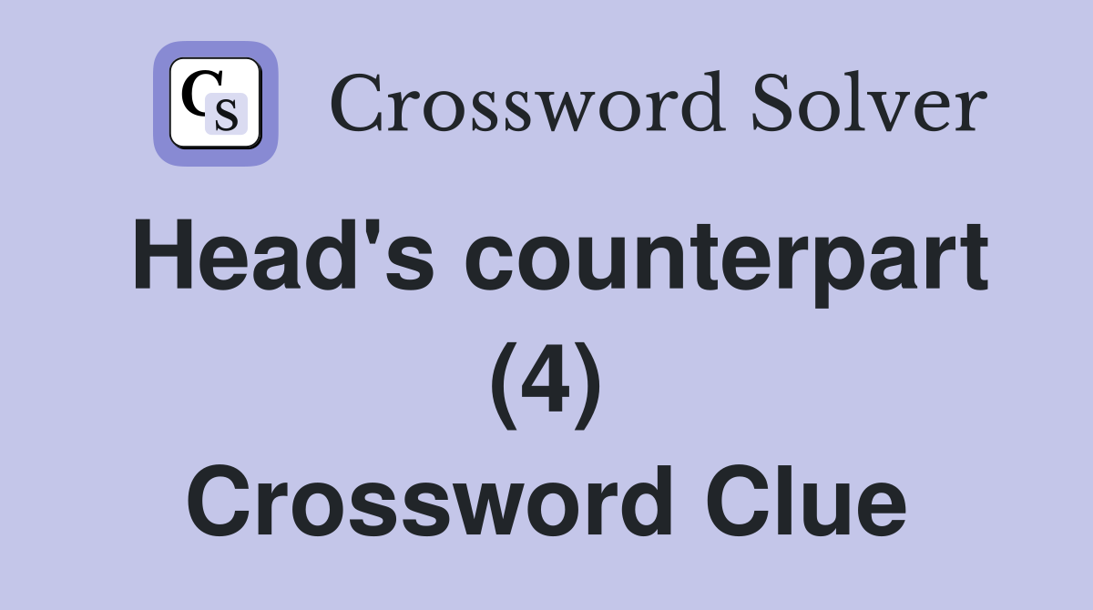 Head's counterpart (4) Crossword Clue