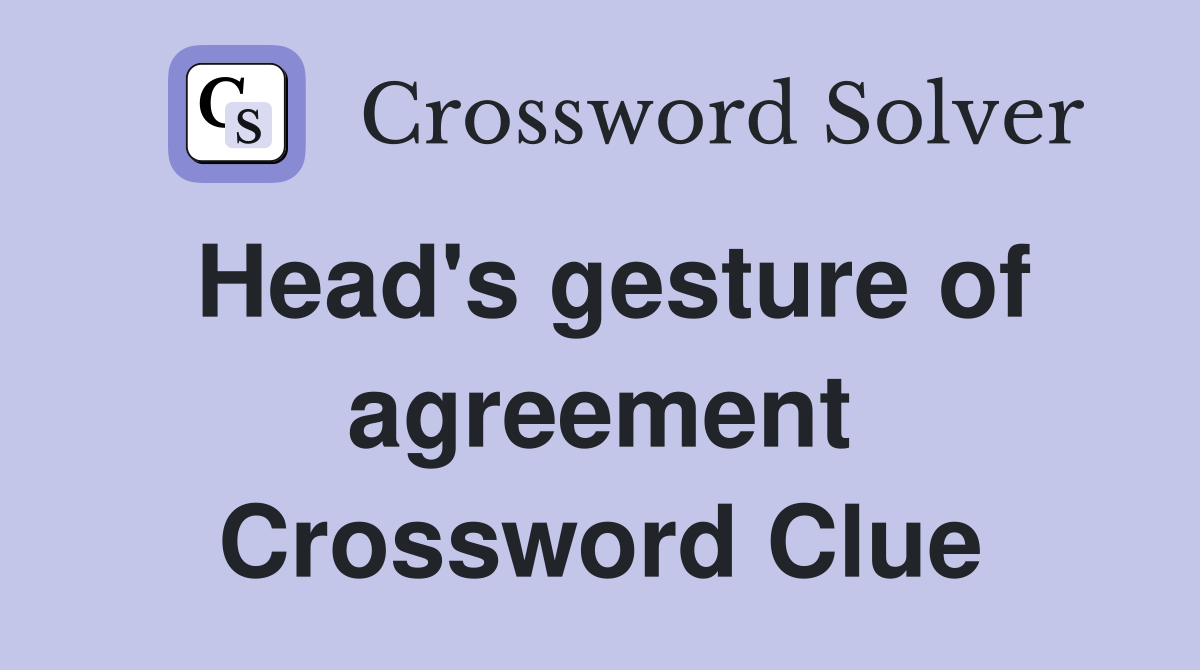 Head's gesture of agreement Crossword Clue