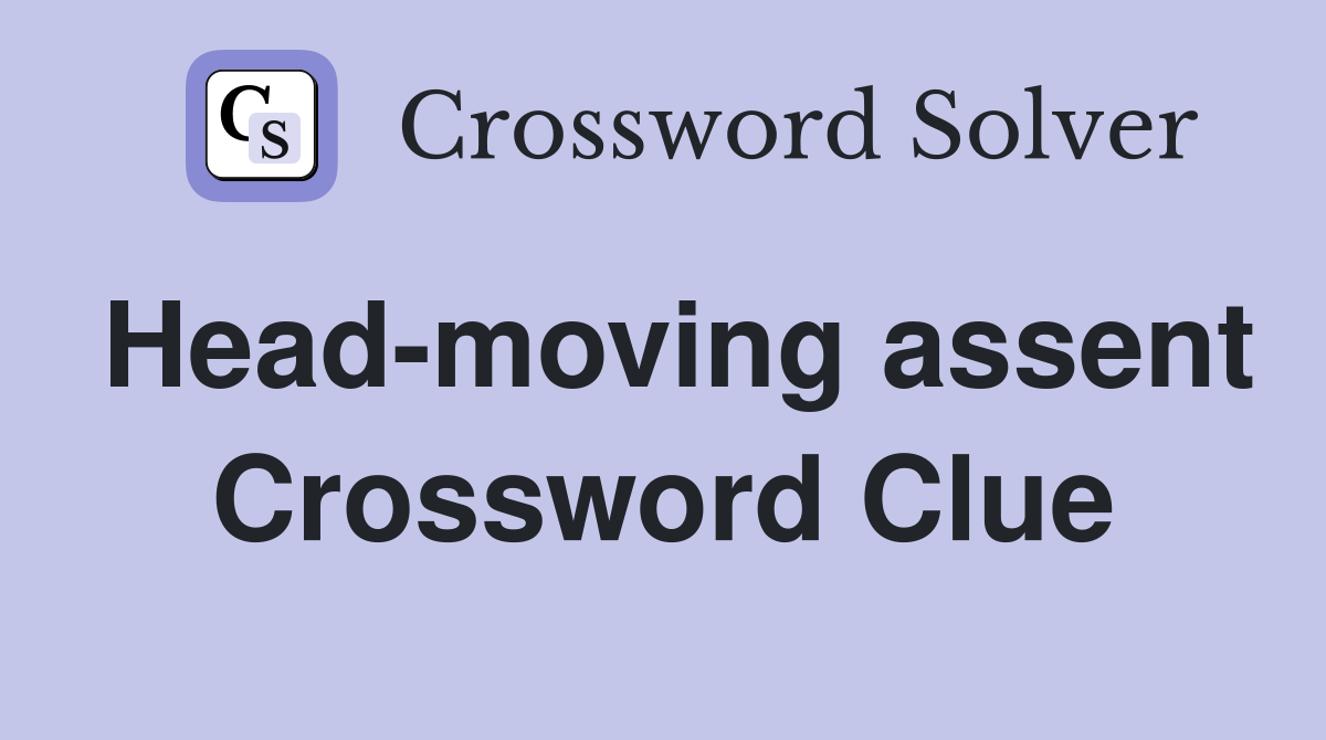 Head-moving assent Crossword Clue