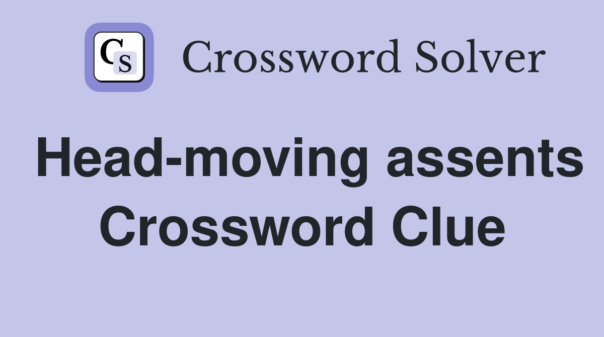 Head-moving assents Crossword Clue