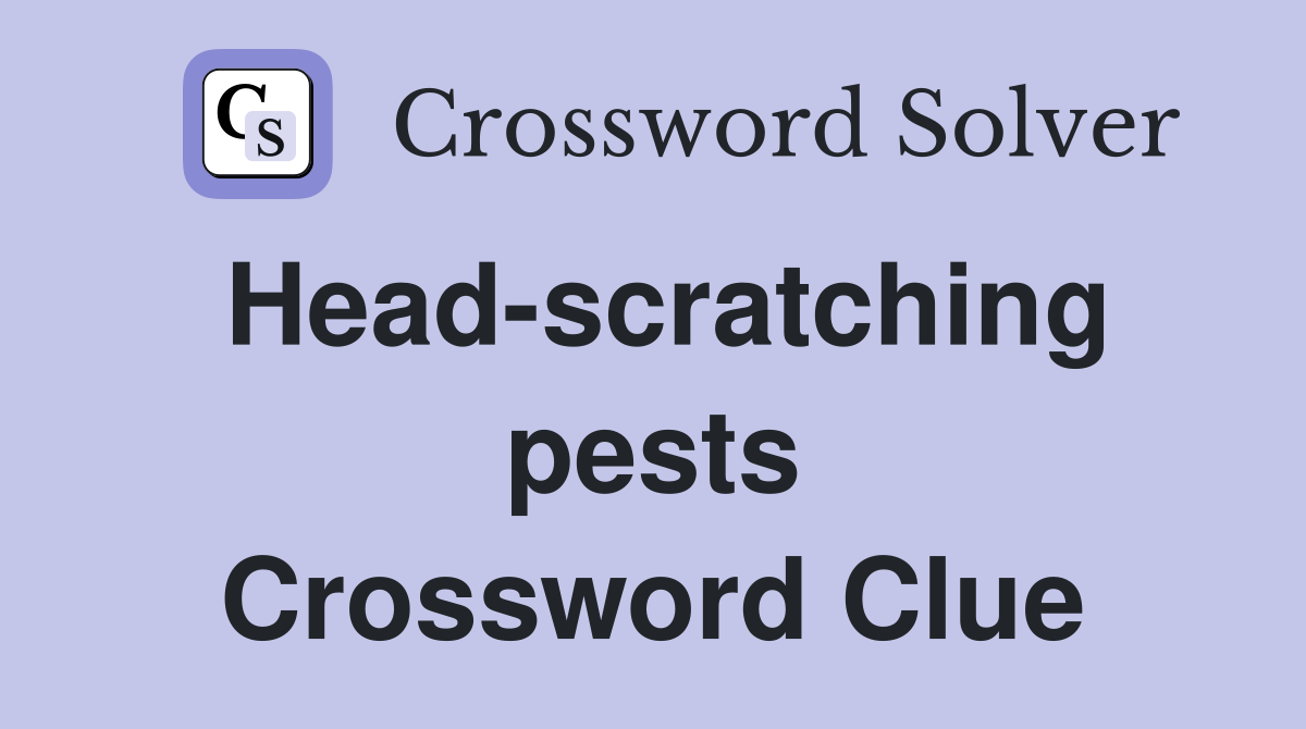 Head-scratching pests Crossword Clue
