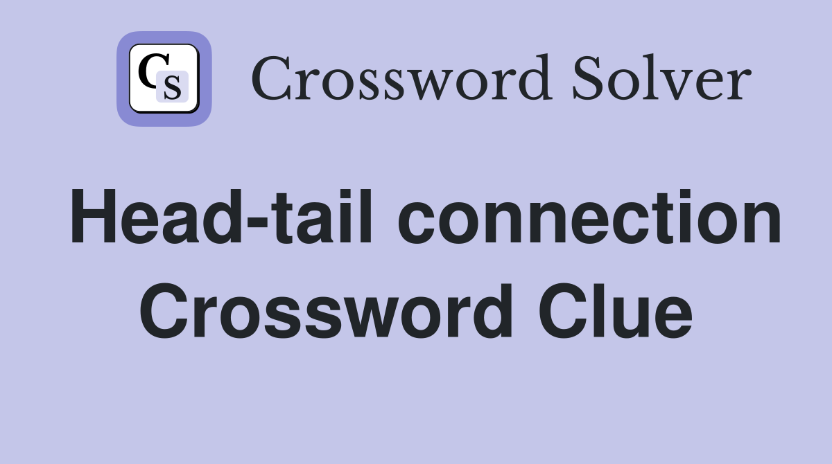 Head-tail connection Crossword Clue