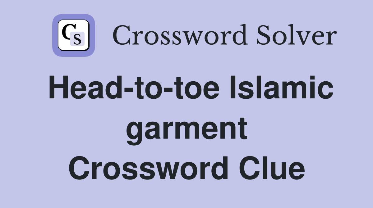 Head-to-toe Islamic garment Crossword Clue