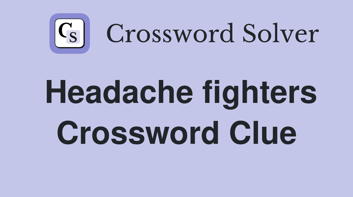 Headache fighters Crossword Clue
