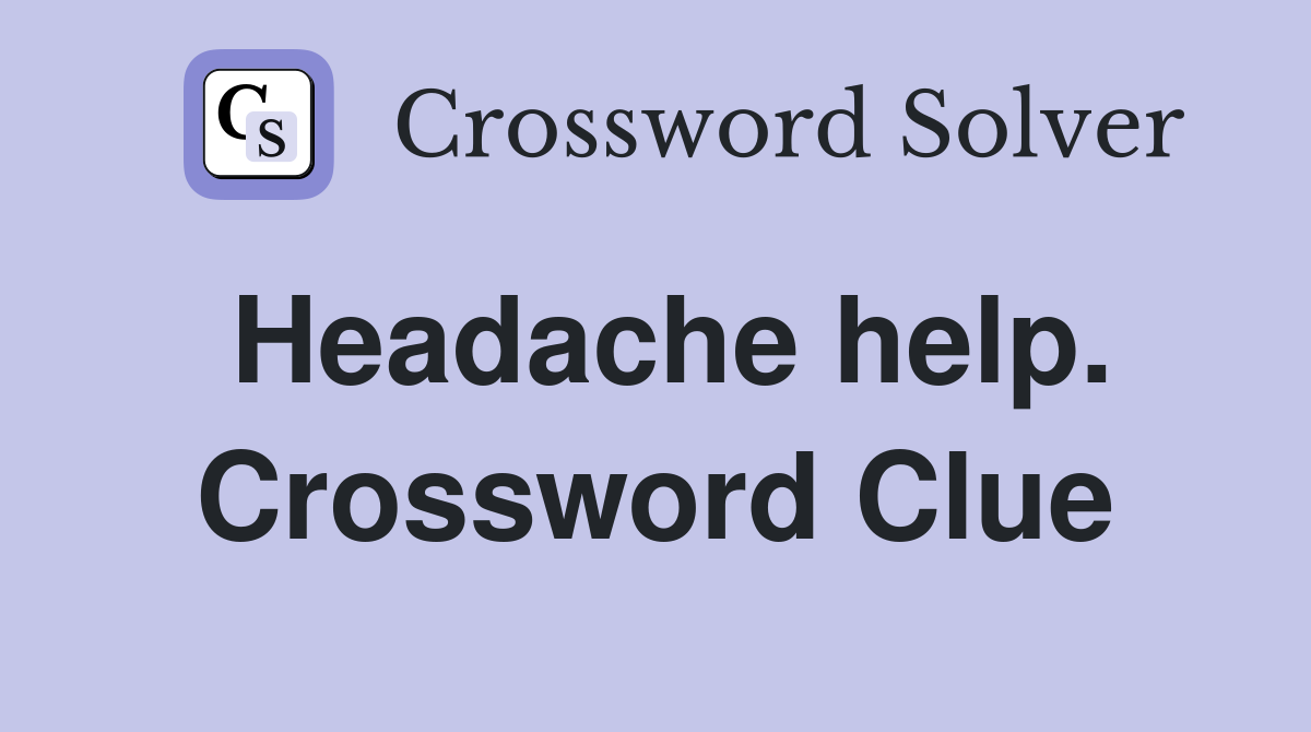 Headache help. Crossword Clue