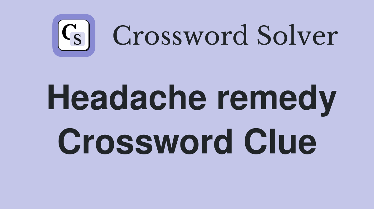 Headache remedy Crossword Clue