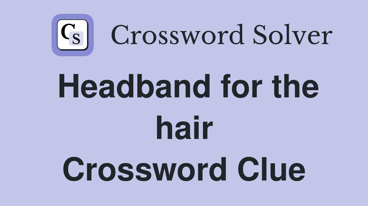 Headband for the hair Crossword Clue
