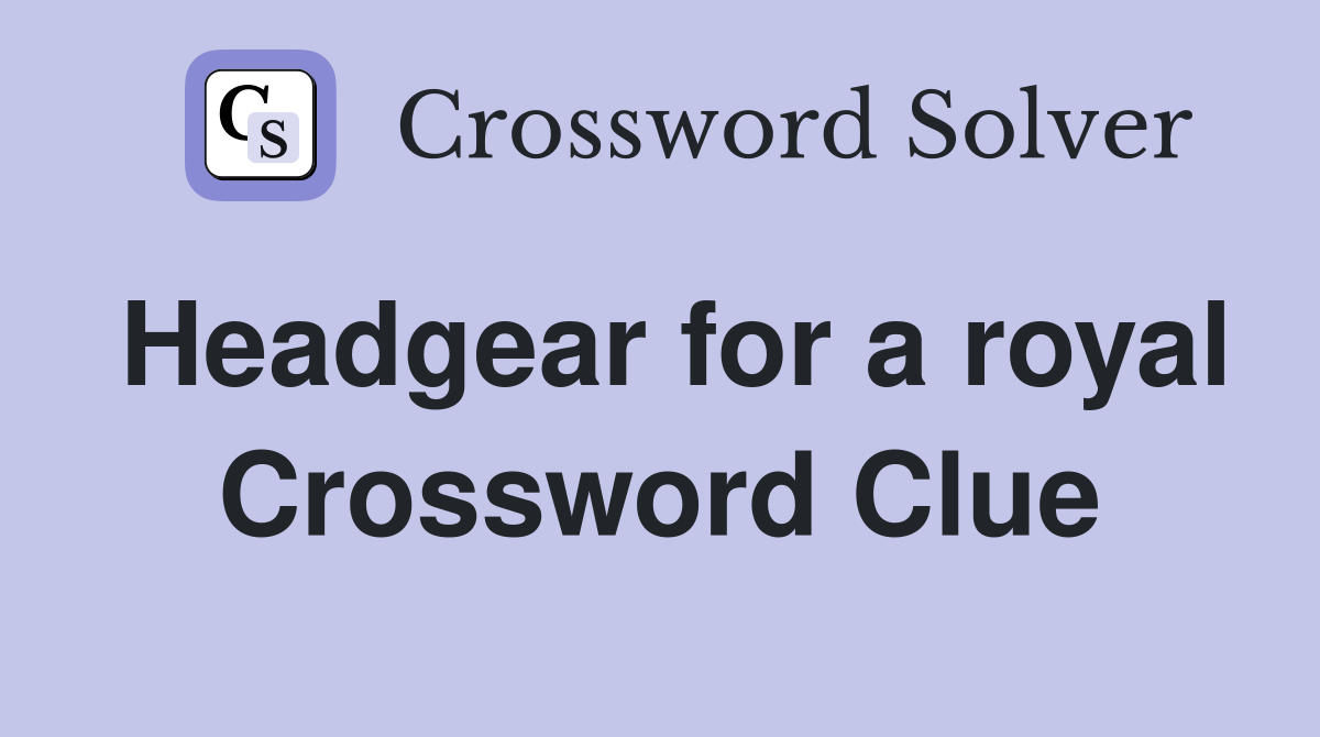 Headgear for a royal Crossword Clue