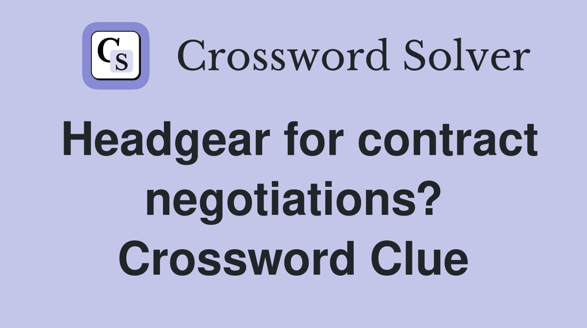 Headgear for contract negotiations? Crossword Clue