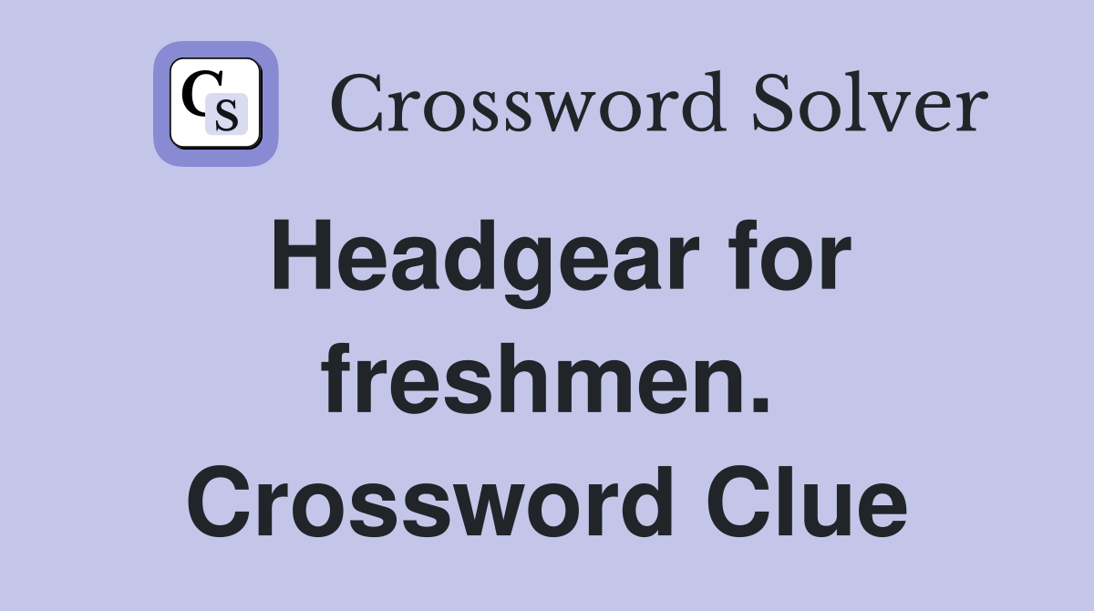 Headgear for freshmen. Crossword Clue