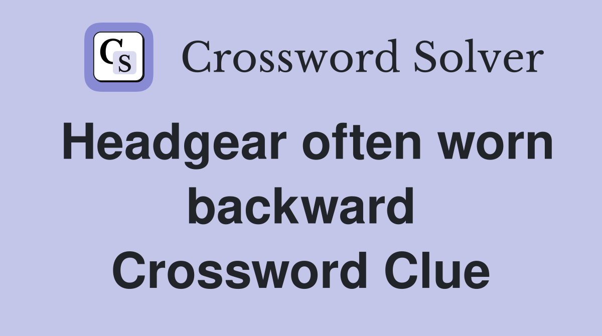 Headgear often worn backward Crossword Clue