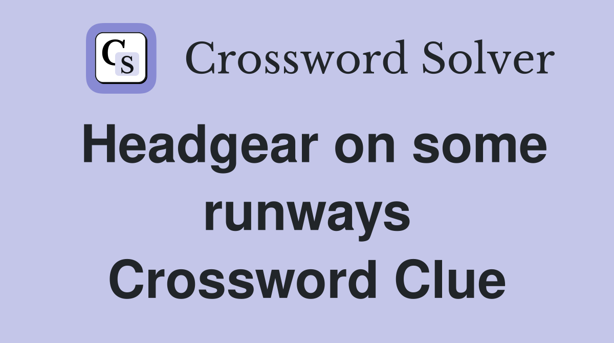 Headgear on some runways Crossword Clue