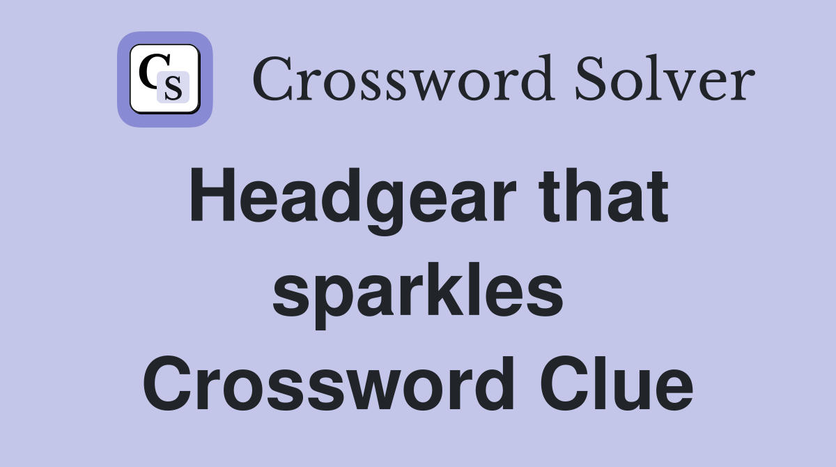 Headgear that sparkles Crossword Clue
