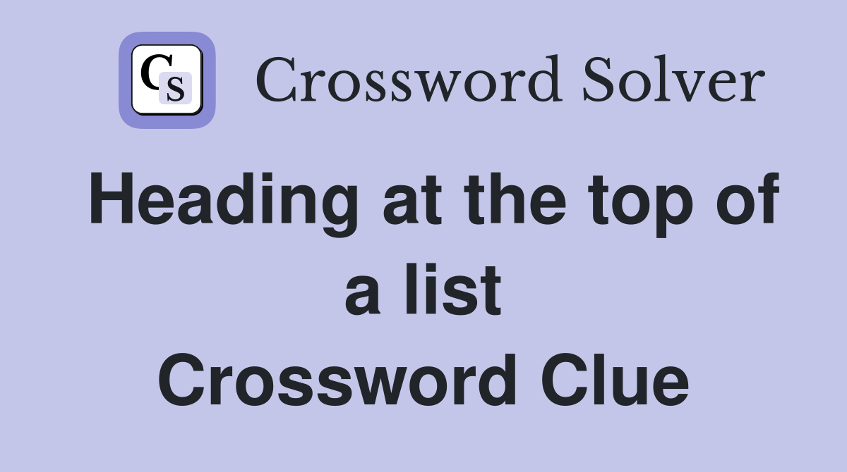 Heading at the top of a list Crossword Clue
