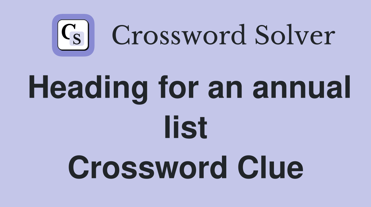 Heading for an annual list Crossword Clue