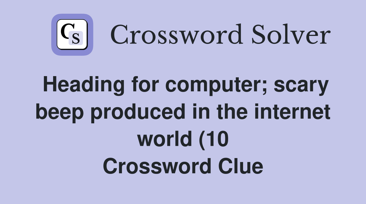 Heading for computer scary beep produced in the internet world (10 Heading for computer scary beep produced in the internet world (10