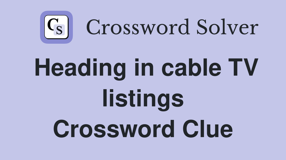 Heading in cable TV listings Crossword Clue