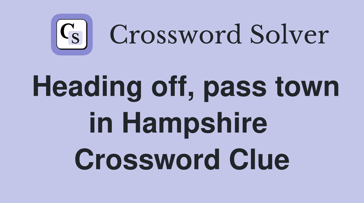 Heading off, pass town in Hampshire  Crossword Clue