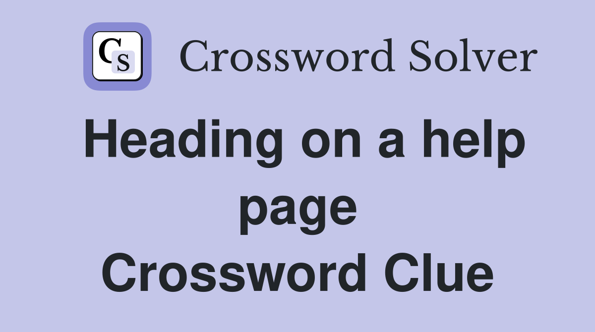 Heading on a help page Crossword Clue