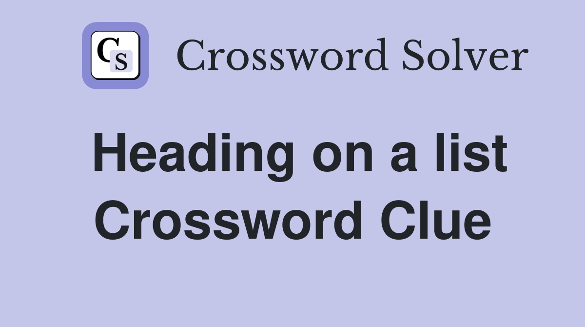 Heading on a list Crossword Clue