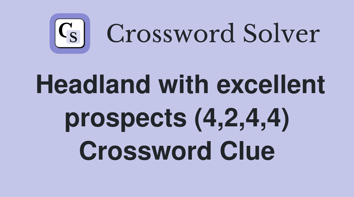 Headland with excellent prospects (4,2,4,4) Crossword Clue