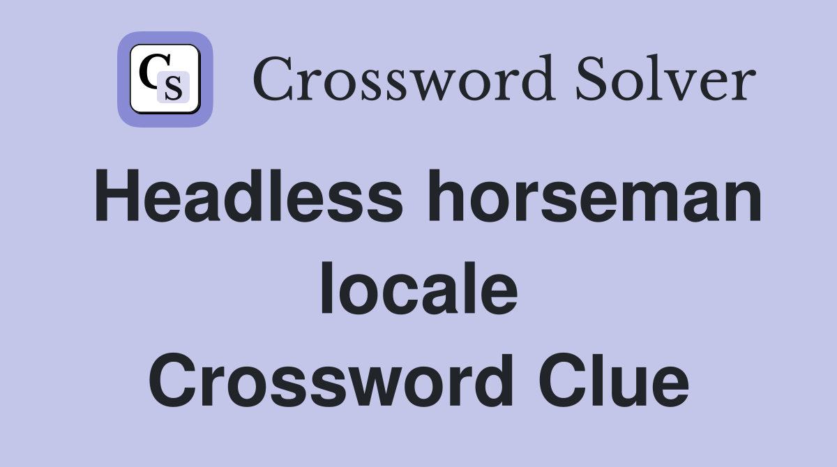 Headless horseman locale Crossword Clue