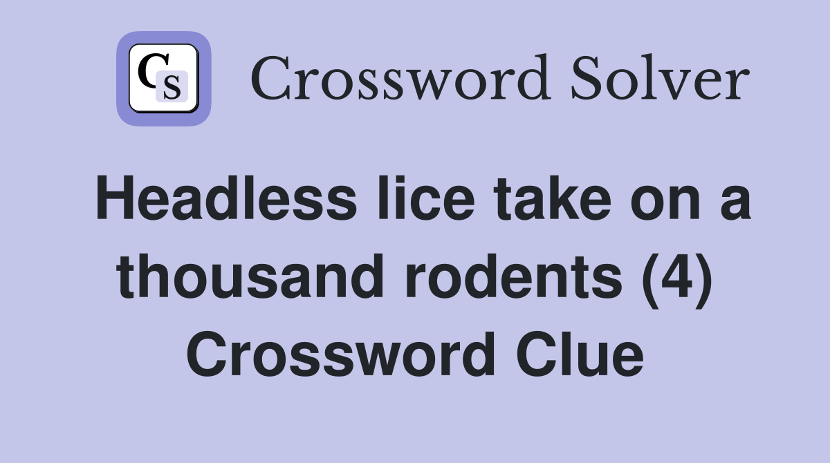 Headless lice take on a thousand rodents (4) Crossword Clue