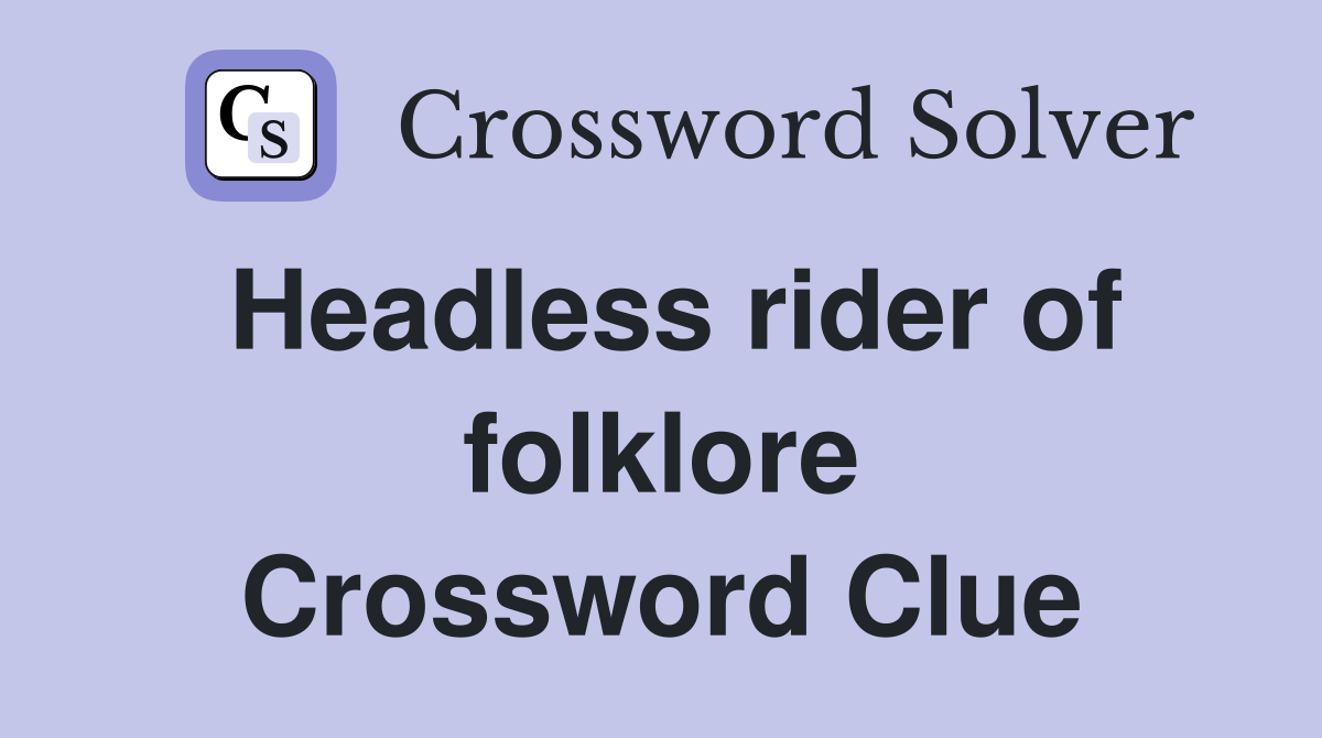 Headless rider of folklore Crossword Clue