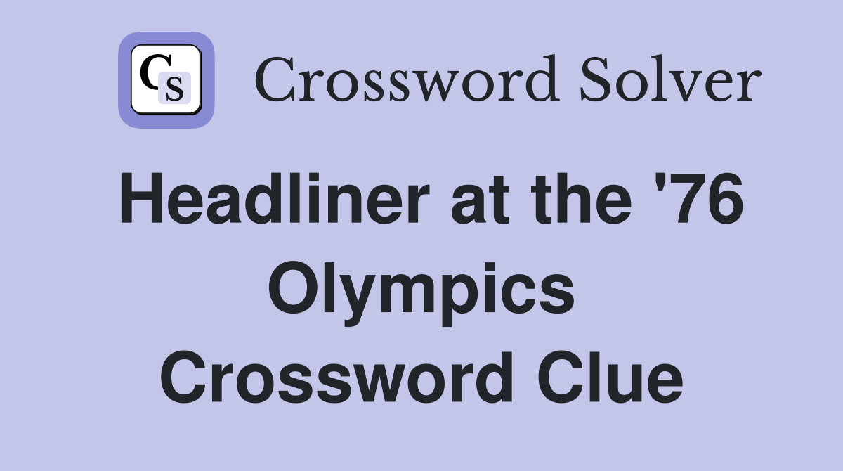 Headliner at the '76 Olympics Crossword Clue