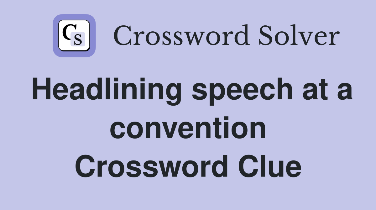 Headlining speech at a convention Crossword Clue