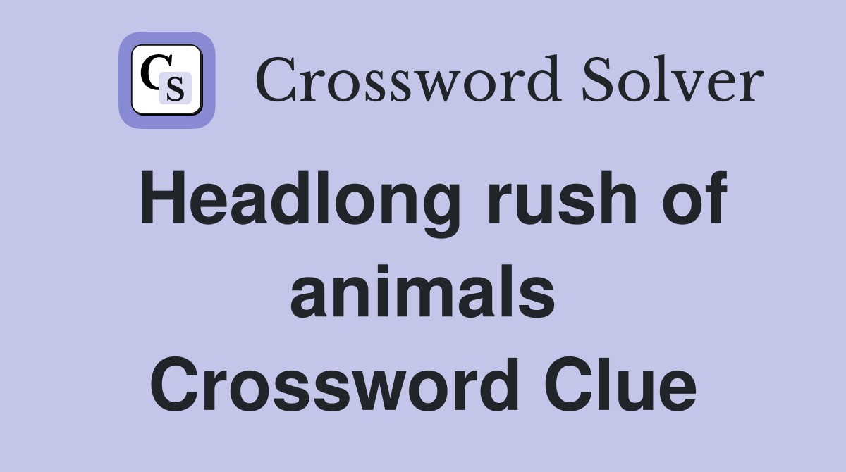 Headlong rush of animals Crossword Clue