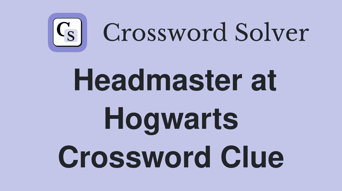 Headmaster at Hogwarts Crossword Clue
