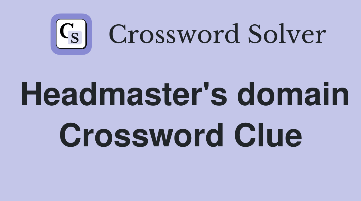 Headmaster's domain Crossword Clue