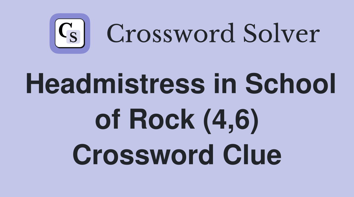 Headmistress in School of Rock (4,6) Crossword Clue