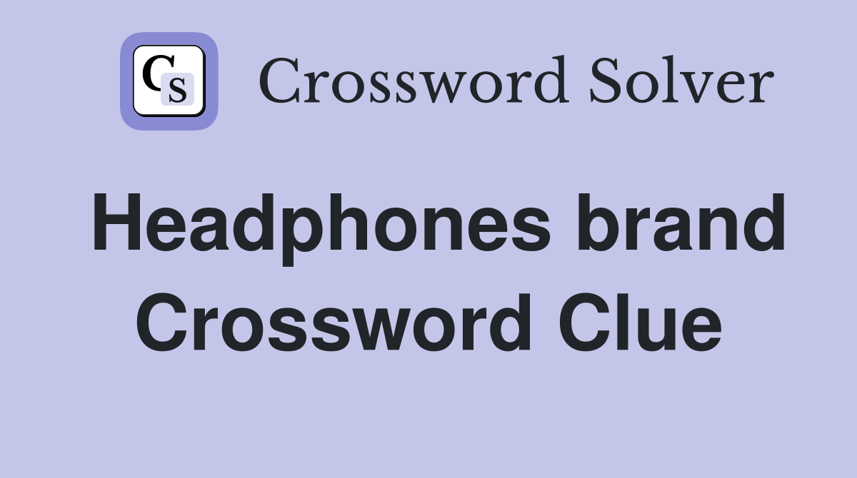 Headphones brand Crossword Clue
