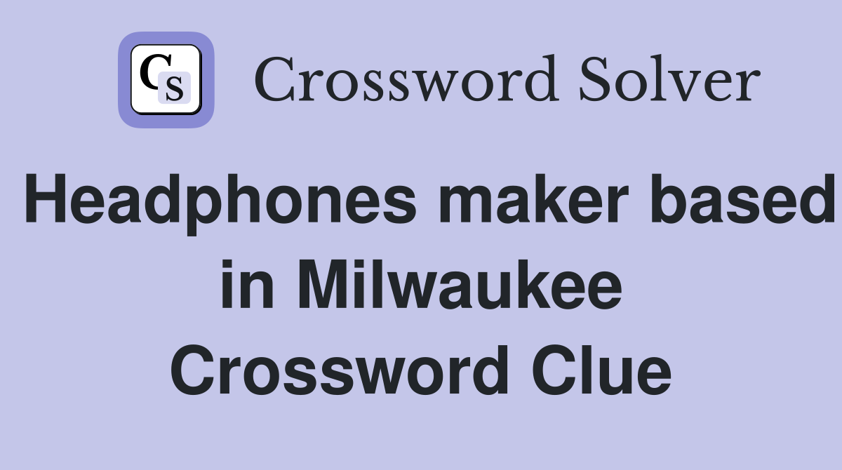 Headphones maker based in Milwaukee Crossword Clue