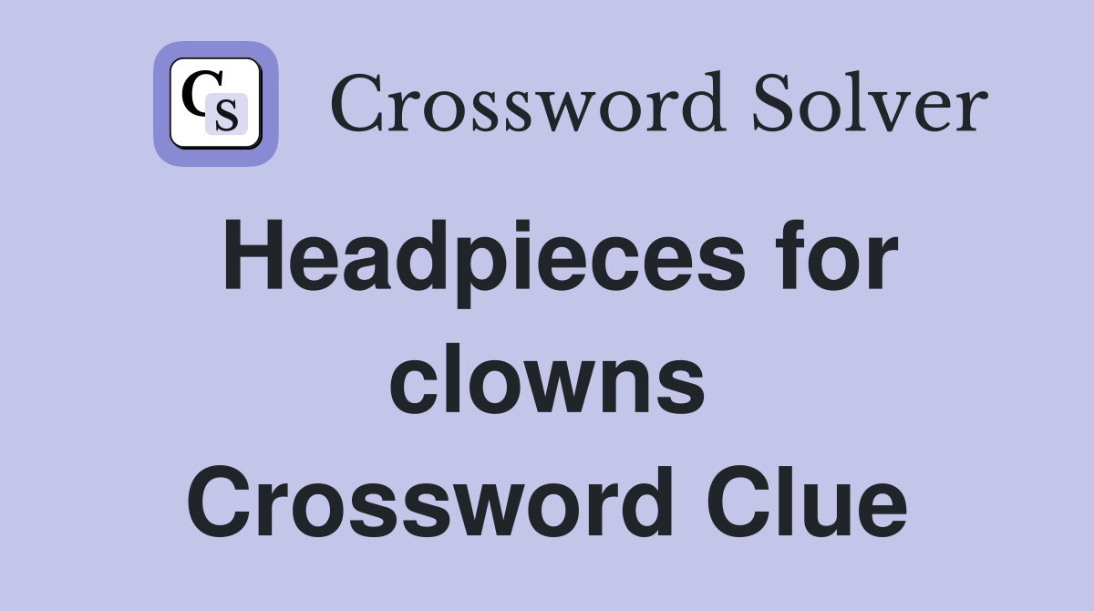 Headpieces for clowns Crossword Clue