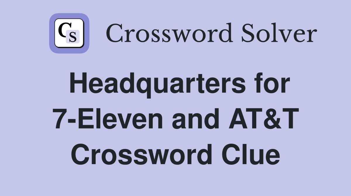 Headquarters for 7-Eleven and AT&T Crossword Clue