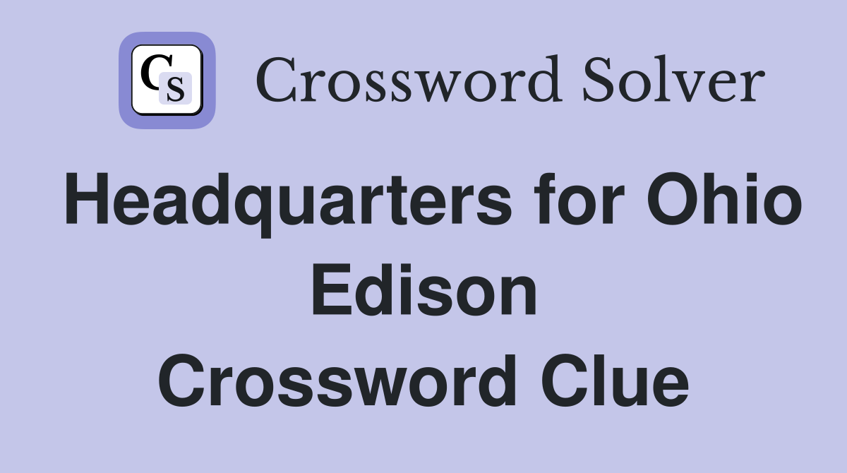 Headquarters for Ohio Edison Crossword Clue
