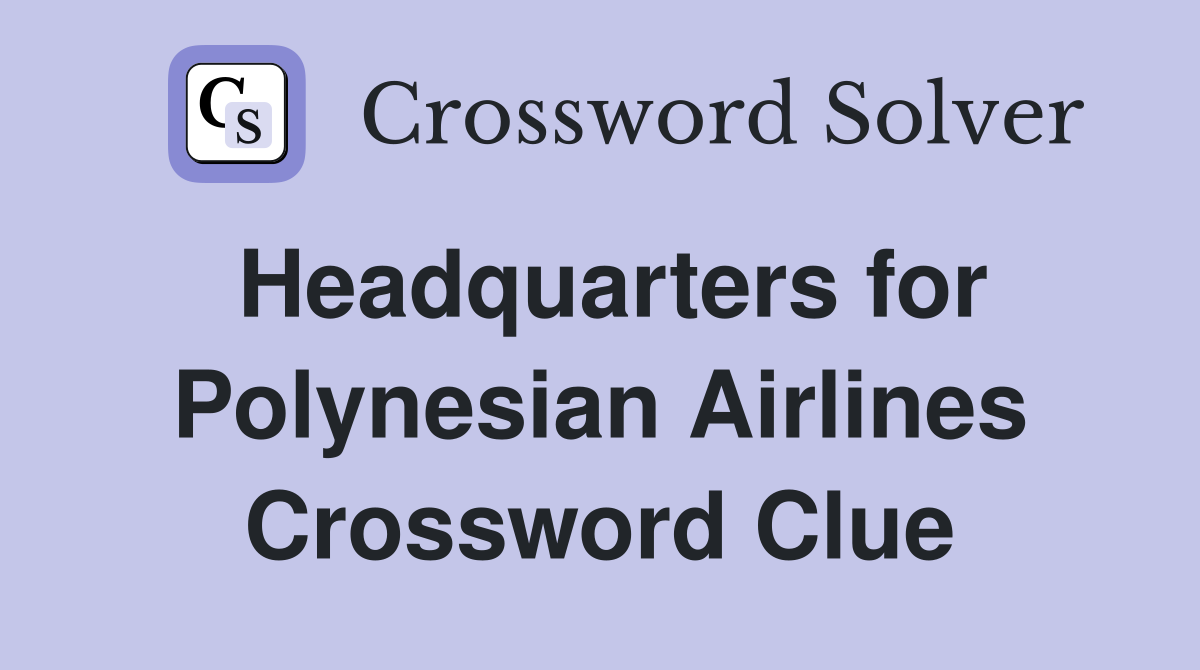 Headquarters for Polynesian Airlines Crossword Clue