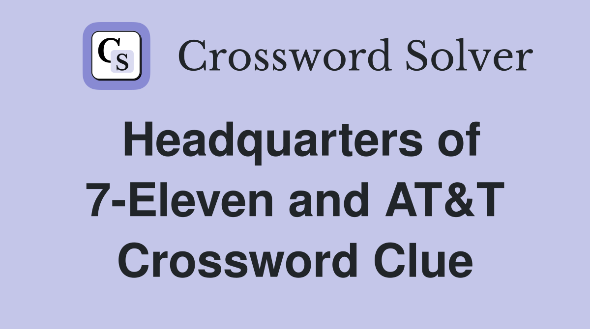 Headquarters of 7-Eleven and AT&T Crossword Clue