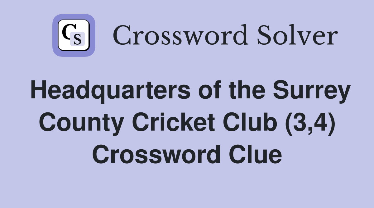 Headquarters of the Surrey County Cricket Club (3,4) Crossword Clue