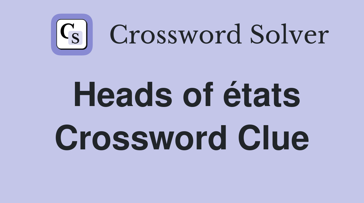 Heads of états Crossword Clue