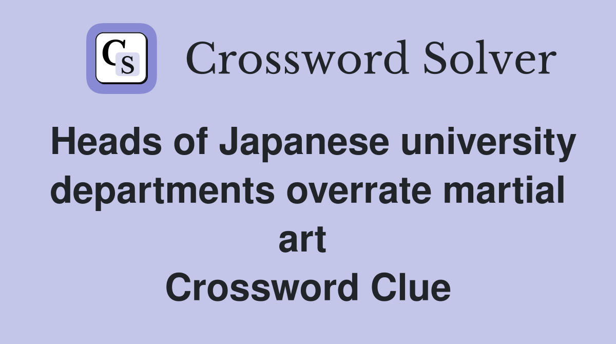 Heads of Japanese university departments overrate martial art  Crossword Clue