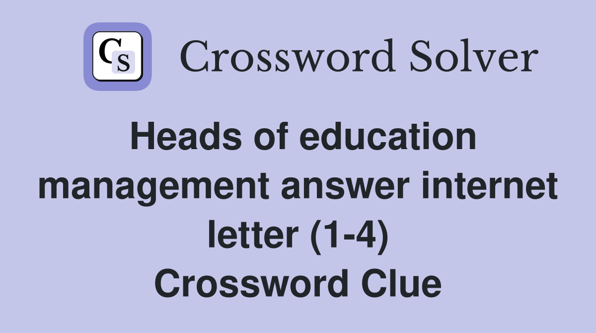 Heads of education management answer internet letter (1-4) Crossword Clue