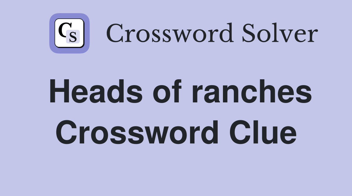 Heads of ranches Crossword Clue